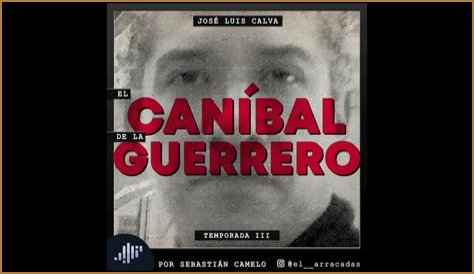 Disturbing Details About The Life Of Cannibal Author Jose Luis Calva